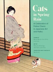 Cats in Spring Rain: A Celebration of Feline Charm in Japanese Art and Haiku cena un informācija | Mākslas grāmatas | 220.lv