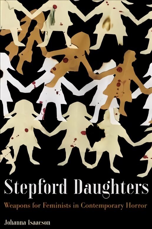 Stepford Daughters: Tools for Feminists in Contemporary Horror cena un informācija | Mākslas grāmatas | 220.lv