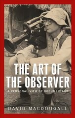 Art of the Observer: A Personal View of Documentary цена и информация | Исторические книги | 220.lv