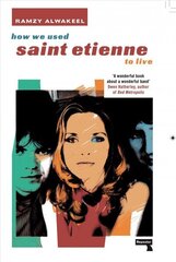How We Used Saint Etienne to Live New edition cena un informācija | Mākslas grāmatas | 220.lv