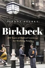 Birkbeck: 200 Years of Radical Learning for Working People cena un informācija | Sociālo zinātņu grāmatas | 220.lv