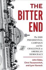 Bitter End: The 2020 Presidential Campaign and the Challenge to American Democracy cena un informācija | Sociālo zinātņu grāmatas | 220.lv