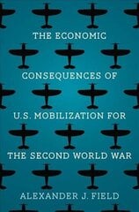 Economic Consequences of U.S. Mobilization for the Second World War cena un informācija | Ekonomikas grāmatas | 220.lv