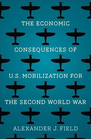 Economic Consequences of U.S. Mobilization for the Second World War cena un informācija | Ekonomikas grāmatas | 220.lv