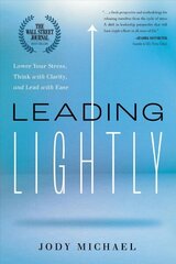 Leading Lightly: Lower Your Stress, Think with Clarity, and Lead with Ease цена и информация | Книги по экономике | 220.lv