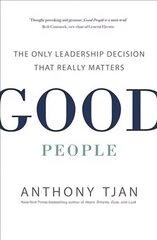 Good People: The Only Leadership Decision That Really Matters cena un informācija | Ekonomikas grāmatas | 220.lv