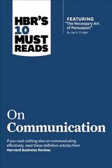 HBR's 10 Must Reads on Communication (with featured article The Necessary Art of Persuasion, by Jay A. Conger), HBR's 10 Must Reads on Communication (with featured article The Necessary Art of Persuasion, by Jay A. Conger) WITH Featured Article the Necess цена и информация | Книги по экономике | 220.lv