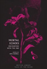 Mortal Echoes: Encounters with the End цена и информация | Фантастика, фэнтези | 220.lv
