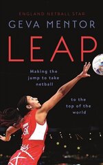 Leap: Making the jump to take netball to the top of the world cena un informācija | Biogrāfijas, autobiogrāfijas, memuāri | 220.lv