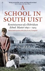 School in South Uist: Reminiscences of a Hebridean Schoolmaster, 1890-1913 cena un informācija | Biogrāfijas, autobiogrāfijas, memuāri | 220.lv