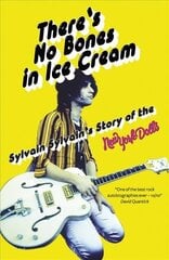 There's No Bones in Ice Cream: Sylvain Sylvain's Story of the New York Dolls cena un informācija | Biogrāfijas, autobiogrāfijas, memuāri | 220.lv