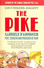 Pike: Gabriele d'Annunzio, Poet, Seducer and Preacher of War цена и информация | Биографии, автобиогафии, мемуары | 220.lv