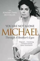 You Are Not Alone: Michael, Through a Brother's Eyes цена и информация | Биографии, автобиогафии, мемуары | 220.lv