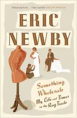 Something Wholesale: My Life and Times in the Rag Trade cena un informācija | Biogrāfijas, autobiogrāfijas, memuāri | 220.lv