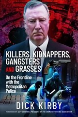 Killers, Kidnappers, Gangsters and Grasses: On the Frontline with the Metropolitan Police цена и информация | Биографии, автобиографии, мемуары | 220.lv