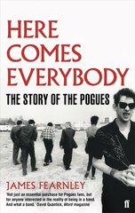 Here Comes Everybody: The Story of the Pogues Main цена и информация | Биографии, автобиографии, мемуары | 220.lv