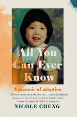 All You Can Ever Know: A memoir of adoption cena un informācija | Biogrāfijas, autobiogrāfijas, memuāri | 220.lv