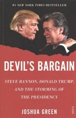 Devil's Bargain: Steve Bannon, Donald Trump, and the storming of the presidency цена и информация | Биографии, автобиографии, мемуары | 220.lv