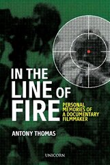 In the Line of Fire: Memories of a Documentary Filmmaker cena un informācija | Biogrāfijas, autobiogrāfijas, memuāri | 220.lv