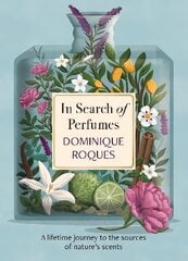 In Search of Perfumes: A lifetime journey to the sources of nature's scents цена и информация | Биографии, автобиогафии, мемуары | 220.lv