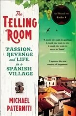 Telling Room: Passion, Revenge and Life in a Spanish Village Main цена и информация | Биографии, автобиогафии, мемуары | 220.lv