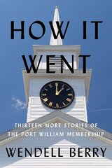 How It Went: Thirteen Stories of the Port William Membership цена и информация | Фантастика, фэнтези | 220.lv