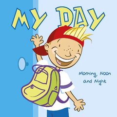 My Day: Morning, Noon and Night цена и информация | Книги для малышей | 220.lv