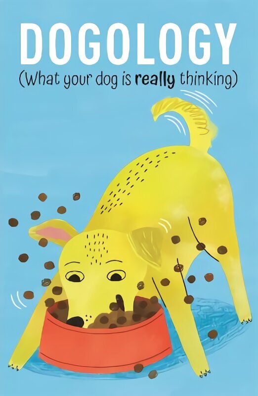 Dogology: What Your Dog is Really Thinking цена и информация | Fantāzija, fantastikas grāmatas | 220.lv