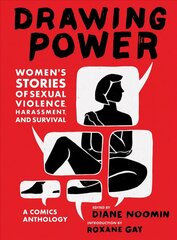 Drawing Power: Women's Stories of Sexual Violence, Harassment, and Survival: Women's Stories of Sexual Violence, Harassment, and Survival cena un informācija | Fantāzija, fantastikas grāmatas | 220.lv