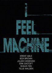 I Feel Machine: Stories by Shaun Tan, Tillie Walden, Box Brown, Krent Able, Erik Svetoft and Julian Hanshaw cena un informācija | Fantāzija, fantastikas grāmatas | 220.lv