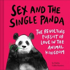 Sex and the Single Panda: The Revolting Pursuit of Love in the Animal Kingdom cena un informācija | Fantāzija, fantastikas grāmatas | 220.lv