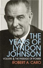 Passage of Power: The Years of Lyndon Johnson (Volume 4), Vol. 4, The Passage of Power цена и информация | Биографии, автобиогафии, мемуары | 220.lv