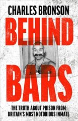 Behind Bars - Britain's Most Notorious Prisoner Reveals What Life is Like Inside cena un informācija | Biogrāfijas, autobiogrāfijas, memuāri | 220.lv