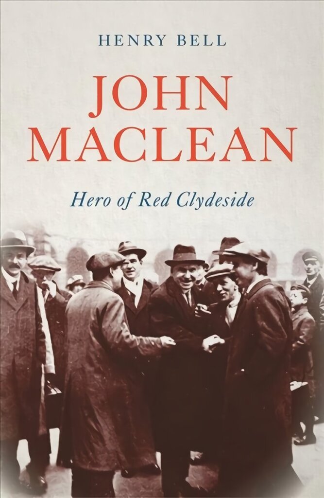John Maclean: Hero of Red Clydeside cena un informācija | Biogrāfijas, autobiogrāfijas, memuāri | 220.lv