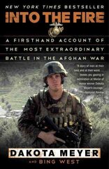 Into the Fire: A Firsthand Account of the Most Extraordinary Battle in the Afghan War cena un informācija | Biogrāfijas, autobiogrāfijas, memuāri | 220.lv