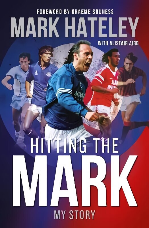 Mark Hateley: Hitting the Mark: My Story cena un informācija | Biogrāfijas, autobiogrāfijas, memuāri | 220.lv