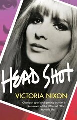 Head Shot: Glamour, grief and getting on with it cena un informācija | Biogrāfijas, autobiogrāfijas, memuāri | 220.lv