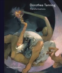 Dorothea Tanning: Transformations 2018 цена и информация | Книги об искусстве | 220.lv