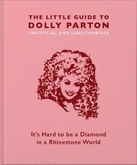 Little Guide to Dolly Parton: It's Hard to be a Diamond in a Rhinestone World цена и информация | Книги об искусстве | 220.lv