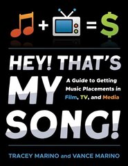 Hey! That's My Song!: A Guide to Getting Music Placements in Film, TV, and Media цена и информация | Книги об искусстве | 220.lv