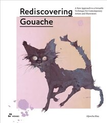 Rediscovering Gouache: A New Approach to a Classic Technique for   Contemporary Artists and Illustrators: A New Approach to a Classic Technique for Contemporary Artists and   Illustrators цена и информация | Книги об искусстве | 220.lv