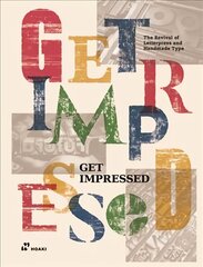 Get Impressed!: The Revival of Letterpress and Handmade Type: The Revival of Letterpress and Handmade Type cena un informācija | Mākslas grāmatas | 220.lv