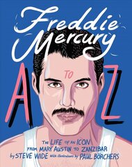 Freddie Mercury A to Z: The Life of an Icon - from Austin to Zanzibar цена и информация | Книги об искусстве | 220.lv