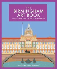 Birmingham Art Book: The City Through the Eyes of its Artists Illustrated edition цена и информация | Книги об искусстве | 220.lv