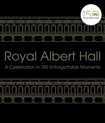 Royal Albert Hall: A celebration in 150 unforgettable moments cena un informācija | Mākslas grāmatas | 220.lv