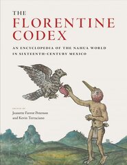 Florentine Codex: An Encyclopedia of the Nahua World in Sixteenth-Century Mexico cena un informācija | Mākslas grāmatas | 220.lv