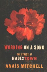 Working On A Song: The Lyrics of HADESTOWN cena un informācija | Mākslas grāmatas | 220.lv