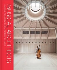 Musical Architects: Creating Tomorrow's Royal Academy of Music цена и информация | Книги об искусстве | 220.lv