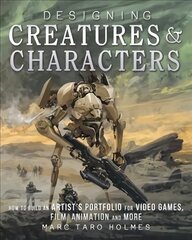 Designing Creatures and Characters: How to Build an Artist's Portfolio for Video Games, Film, Animation and More цена и информация | Книги об искусстве | 220.lv