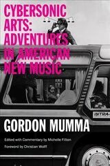 Cybersonic Arts: Adventures in American New Music цена и информация | Книги об искусстве | 220.lv